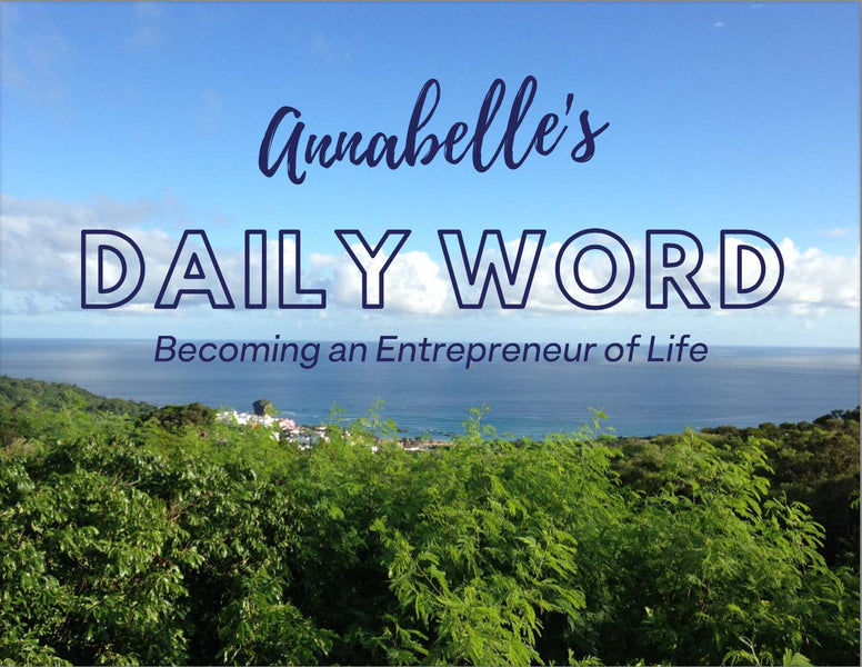 Annabelle's Daily Word- Becoming an Entrepreneur of Life